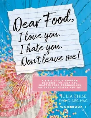 Dear Food I Love You. I Hate You. Don't Leave Me A Bible Study Program Design... • £20.44