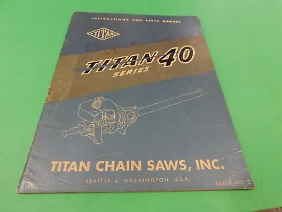 Original Manual For Titan 40 Chainsaw   ---   Box 6202 Y • $29.95