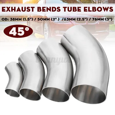 £8.95 • Buy 1.5'' - 3'' 45 Degree Mandrel Exhaust Pipe Bends Tube Elbows 304 Stainless Steel