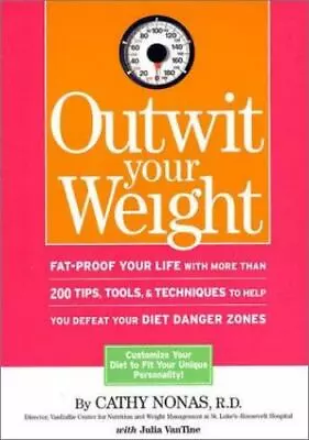 Outwit Your Weight: Fat-Proof Your Life W- Hardcover 9781579544829 Cathy Nonas • $3.88