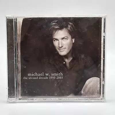 Michael W. Smith The Second Decade 1993-2003 CD 2003 [NEW/SEALED] • $9.99