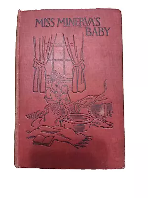 MISS MINERVA’S BABY By Emma Speed Sampson 1920 Illustrated First Edit 1st Print • $10