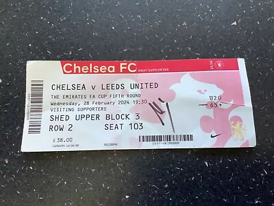 Signed Chelsea V Leeds United Fa Cup Fifth Round Ticket Mateo Joseph 28/02/2024 • £3.99