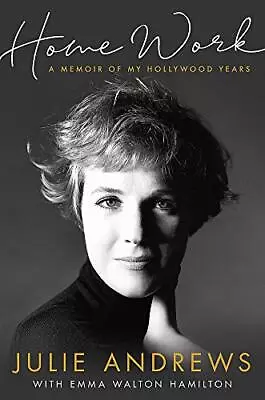 Home Work: A Memoir Of My Hollywood Years By Julie Andrews Book The Cheap Fast • £3.49