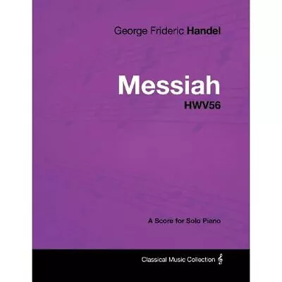 George Frideric Handel - Messiah - HWV56 - A Score For  - Paperback NEW George F • £16.92