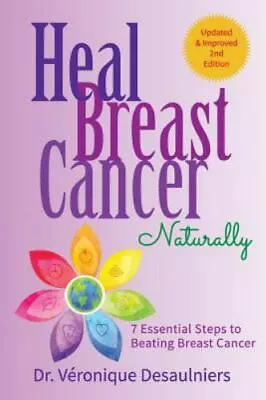 Heal Breast Cancer Naturally: 7 Essential Steps To Beating Breast Cancer PB • $17.95