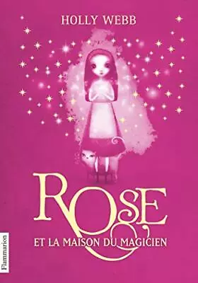 Rose: Rose Et La Maison Du Magicien (1) Webb Holly • £3.49