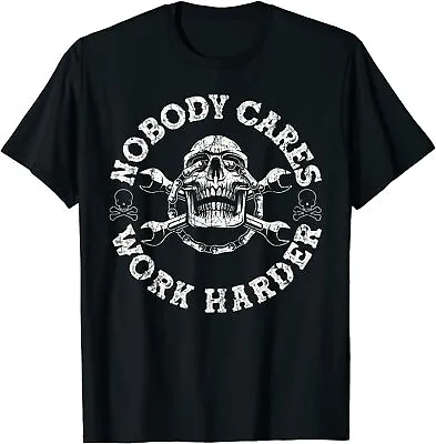 NEW LIMITED Nobody Cares Work Harder Skull Mechanic Engineer T-Shirt • $22.79