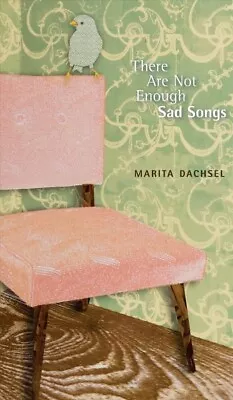 There Are Not Enough Sad Songs Paperback By Dachsel Marita Like New Used ... • $20