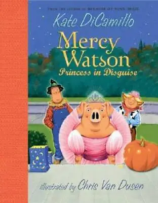 Mercy Watson: Princess In Disguise - Hardcover By DiCamillo Kate - GOOD • $3.98