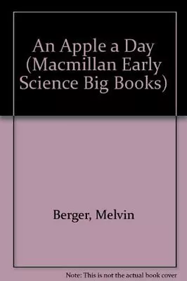 An Apple A Day (Macmillan Early Science Big Books) - Berger Melvin - Paperb... • $64.99