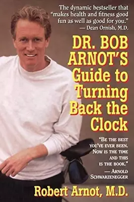 Dr. Bob Arnot's Guide To Turning Back The Clock Robert Arnot  ISBN 9780316051897 • $30.75