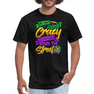 Mardi Gras Don't Hide Crazy Parade It Men's T-Shirt • $19.99