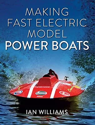 Ian Williams Making Fast Electric Model Power Boats (Paperback) • $45.75