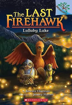 Lullaby Lake: A Branches Book (The Last Firehawk #4) By Charman Katrina • $4.49