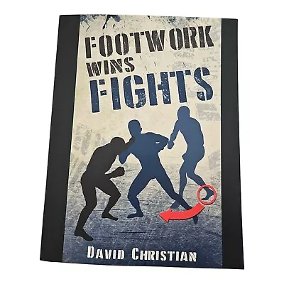 Footwork Wins Fights: The Footwork Of Boxing Kickboxing Martial Arts & MMA Ch • $15.99