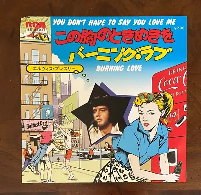 ELVIS PRESLEY - 1977 YOU DON'T HAVE TO SAY YOU LOVE ME / BURNING LOVE Japan 45 • $25