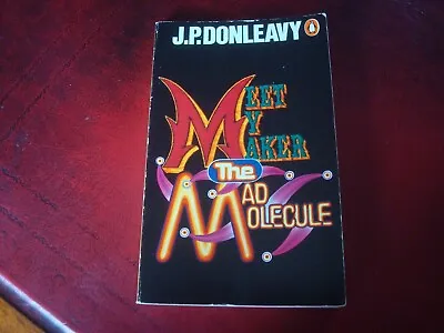 J. P. Donleavy - `meet My Maker: The Mad Molecule` - Paperback  - Excellent Used • £2.99