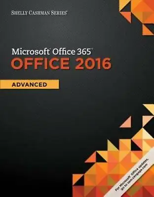 $18.98 • Buy Shelly Cashman Series Microsoft Office 365  Office 2016: Advanced - VERY GOOD
