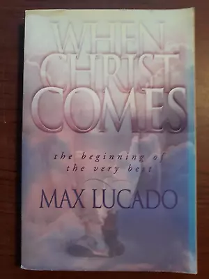 When Christ Comes (1999 Pb) Max Lucado. The Beginning Of The Very Best. • $3