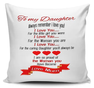 To My Daughter Always Remember I Love You! Love Mum Cushion Cover • £7.99