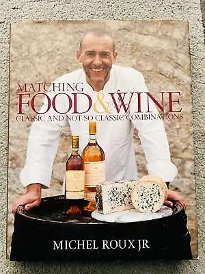 MATCHING FOOD & WINE By MICHEL ROUX JR. - Signed By The Author +1 (SB3050) • £19.99