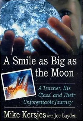 A Smile As Big As The Moon: A Teacher His Class And Their Unforgettable Journ • $7.99