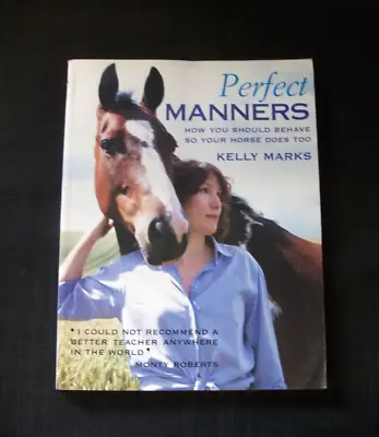 £6.50 • Buy PERFECT MANNER, How You Should Behave So Your Horse Does Too By Kelly Marks