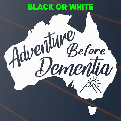 Adventure Before Dementia Sticker Car Decal Window Caravan Australia Trip Vinyl • $6.50