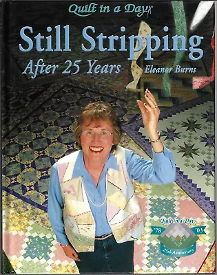 Still Stripping After 25 Years ; Eleanor Burns - EXCELLENT Quilt In A Day Book • £14.97