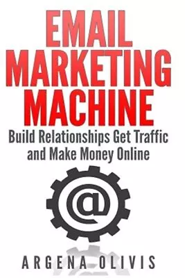 Email Marketing Machine : Build Relationships Get Traffic And Make Money Onli... • $10.07