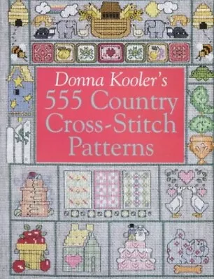 Donna Kooler's 555 Country Cross Stitch Patterns By Kooler Donna Hardback Book • £3.04
