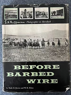 Before Barbed Wire: L.A. Huffman Photographer On Horseback 1st Edition 1956 • $35