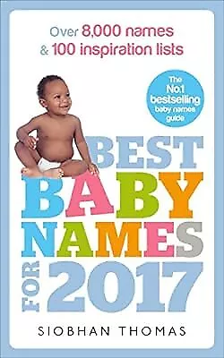 Best Baby Names For 2017: Over 8000 Names And 100 Inspiration Lists Thomas Si • £2.85