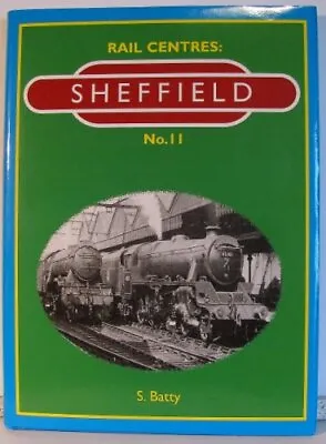 Rail Centres: Sheffield No. 11-S. Batty • £3.75