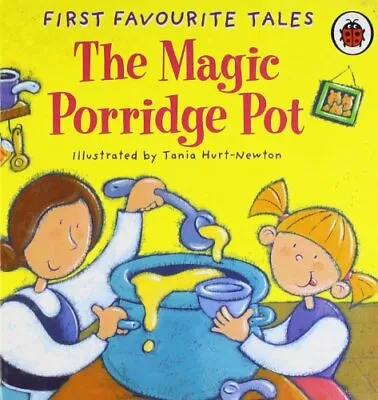 First Favourite Tales: The Magic Porridge Pot By Tania Hurt-Newton • £2.51