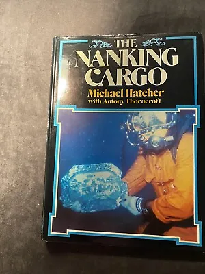 The Nanking Cargo-Michael Hatcher With Antony Thornecroft • £35