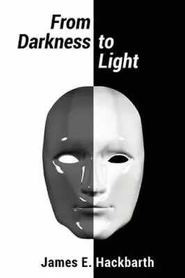 From Darkness To Light By Hackbarth James E. • $5.23