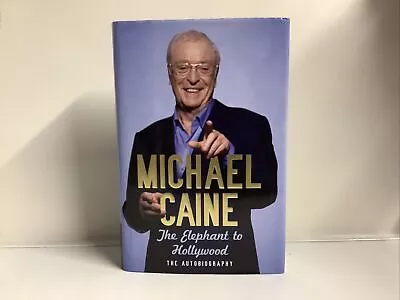 Michael Caine Autobiography The Elephant To Hollywood 2010 Hard Cover • £0.99