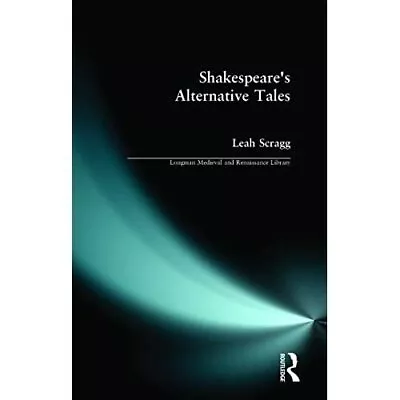 Shakespeare's Alternative Tales By Leah Scragg Paperback Routledge 9780582244849 • £5.19