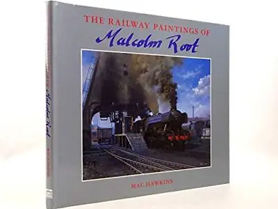 The Railway Paintings Of Malcolm Root By Root Malcolm Hardback Book The Cheap • £7.99