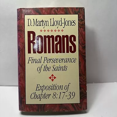 Romans : The Final Perseverance Of The Saints 8: 17-39 By D. Martyn Lloyd-Jones • $19.99