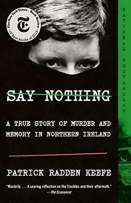 Say Nothing: A True Story Of Murder And Memory In Northern Ireland - GOOD • $8.32