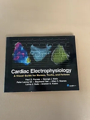 Cardiac Electrophysiology: A Visual Guide For Nurses Techs And Fellows - • $277