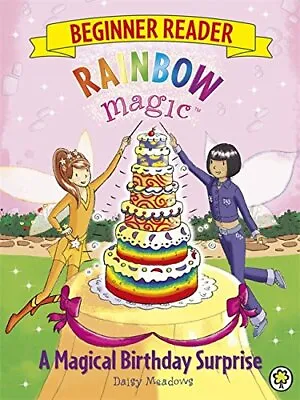 Rainbow Magic Beginner Reader 3: A Magical Birthday Surprise By Daisy Meadows • £2.46