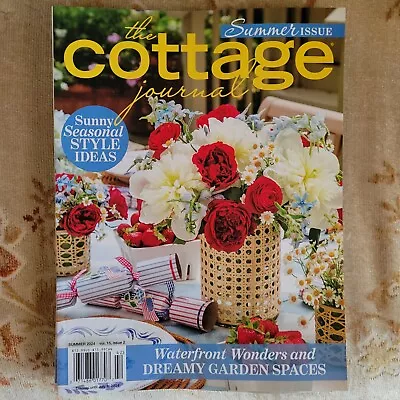 The Cottage Journal Magazine 2024 ~ Summer 2024 ~ Waterfront Wonders ~ Gardens • $13.99