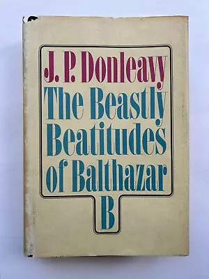 The Beastly Beatitudes Of Balthazar B By J. P. Donleavy HC First US Ed. (1968) • £22.50