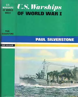 Silverstone Paul H. UNITED STATES WARSHIPS OF WORLD WAR I 1970 Hardback BOOK • £16.95