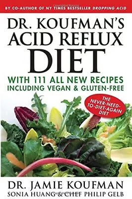 Dr. Koufman's Acid Reflux Diet 1: With 111 All New Recipes I... By Gelb Philip • £18.99