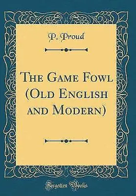 The Game Fowl Old English And Modern Classic Repri • £20.74